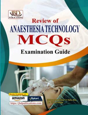 JBD Review Of Anesthesia Technology Mcqs By Mohammad Talat Ul Tuba Dar And Varun Singla Latest Edition